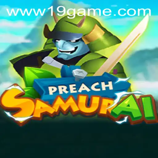 PreachSamurai: A New Adventure in the World of 19 GAME