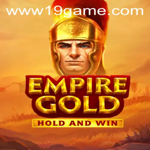 Discover the Intricacies of EmpireGold: The 19 GAME Phenomenon